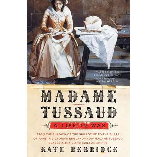 Madame Tussaud: A Life in Wax - Paperback