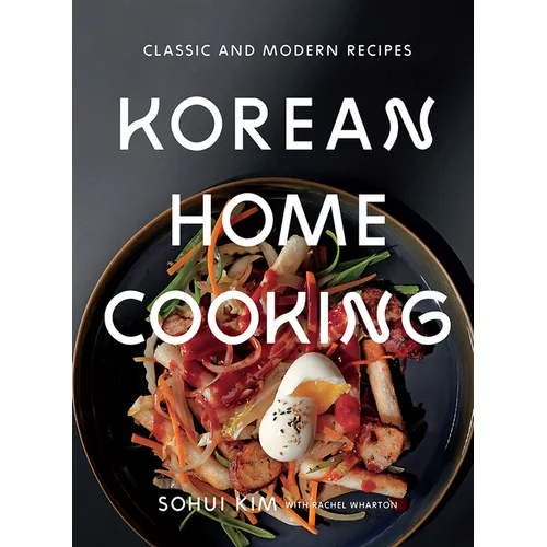 Korean Home Cooking: Classic and Modern Recipes - Hardcover