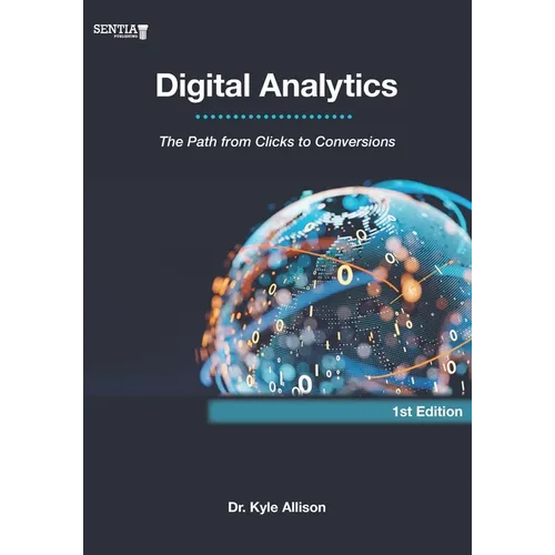 Digital Analytics: The Path from Clicks to Conversions - Paperback