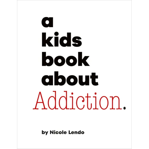 A Kids Book about Addiction - Hardcover