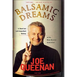 Balsamic Dreams: A Short But Self-Important History of the Baby Boomer Generation - Paperback