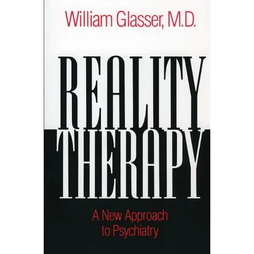 Reality Therapy: A New Approach to Psychiatry - Paperback