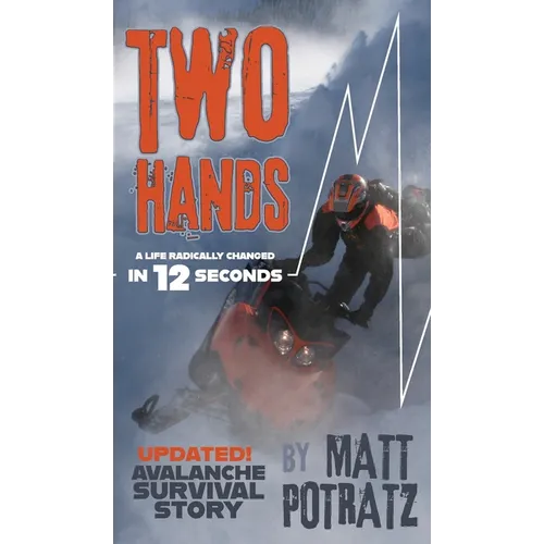 Two Hands: A Life Radically Changed In 12 Seconds - Hardcover