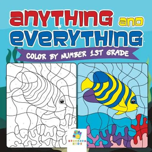 Anything and Everything Color by Number 1st Grade - Paperback