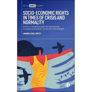 Socio-Economic Rights in Times of Crisis and Normality: Article 4 Limitations Under the International Covenant on Economic, Social and Cultural Rights - Hardcover