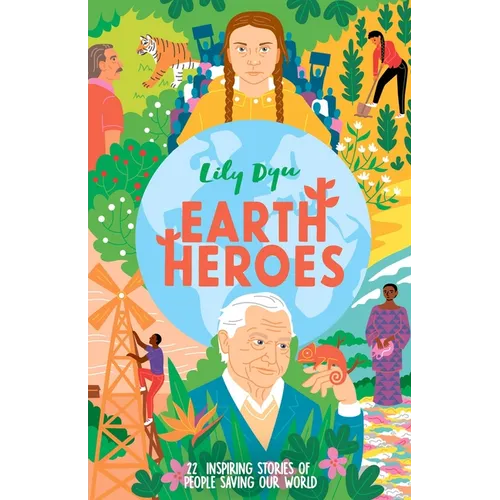 Earth Heroes: Twenty-Two Stories of People Saving Our World