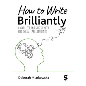 How to Write Brilliantly: A Guide for Nursing, Health & Social Care Students - Paperback