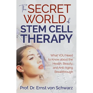 The Secret World of Stem Cell Therapy: What You Need to Know about the Health, Beauty, and Anti-Aging Breakthrough - Paperback