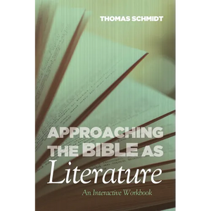 Approaching the Bible as Literature: An Interactive Workbook - Hardcover