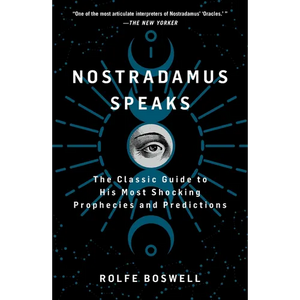Nostradamus Speaks: The Classic Guide to His Most Shocking Prophecies and Predictions - Paperback