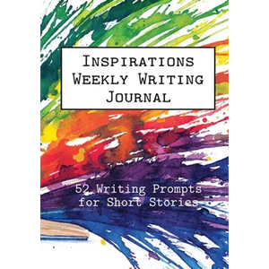 Inspirations Weekly Writing Journal: 52 Writing Prompts for Short Stories - Paperback