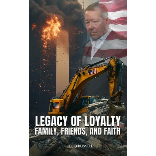 Legacy of Loyalty Family, Friends, and Faith - Hardcover