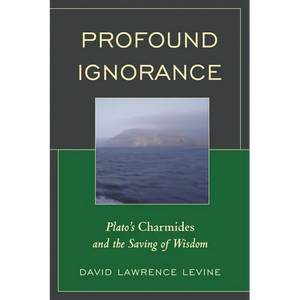 Profound Ignorance: Plato's Charmides and the Saving of Wisdom - Paperback