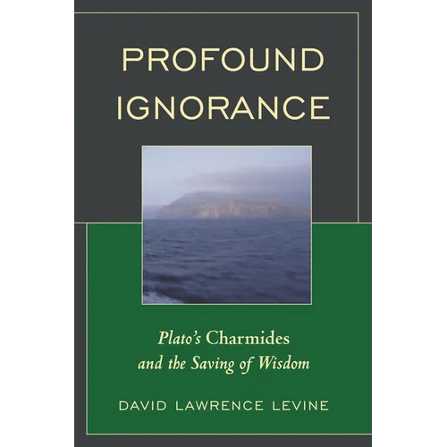 Profound Ignorance: Plato's Charmides and the Saving of Wisdom - Paperback