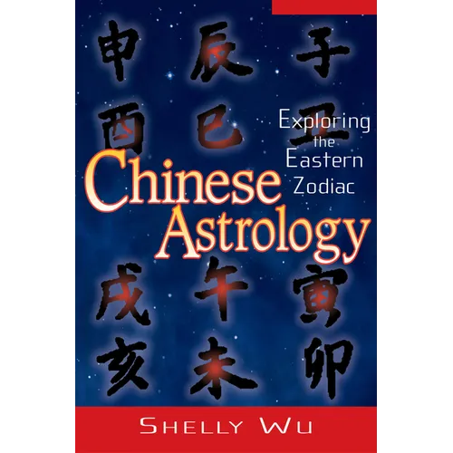 Chinese Astrology: Exploring the Eastern Zodiac - Paperback