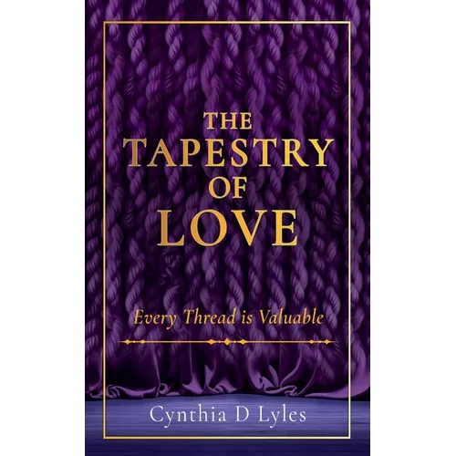 The Tapestry of Love: Every Thread is Valuable - Paperback
