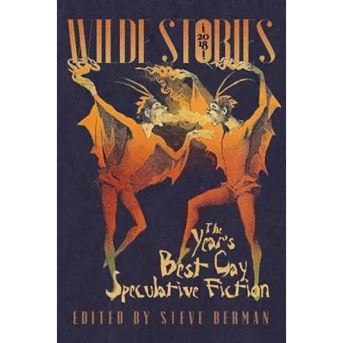 Wilde Stories 2018: The Year's Best Gay Speculative Fiction - Paperback