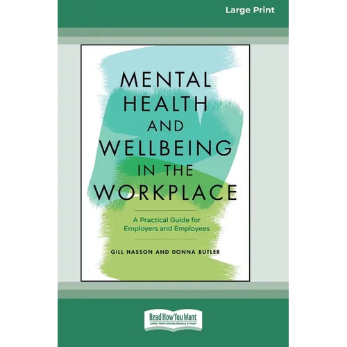 Mental Health and Wellbeing in the Workplace: A Practical Guide for Employers and Employees [Large Print 16 Pt Edition] - Paperback