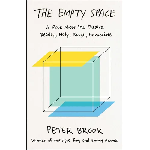 The Empty Space: A Book about the Theatre: Deadly, Holy, Rough, Immediate - Paperback