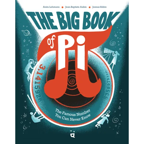 The Big Book of Pi: The Famous Number You Can Never Know - Hardcover