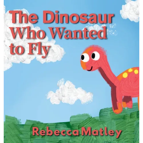 The Dinosaur Who Wanted to Fly - Hardcover