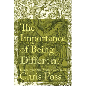 The Importance of Being Different: Disability in Oscar Wilde's Fairy Tales - Hardcover