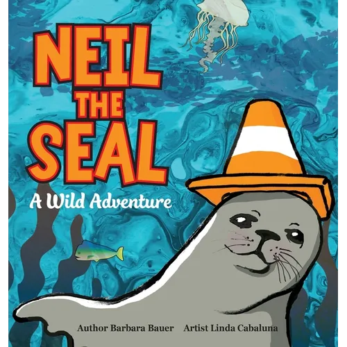 Neil the Seal - A Wild Adventure - Hardcover