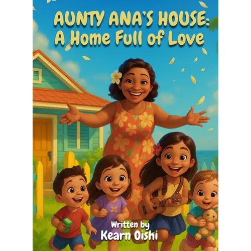 Aunty Ana's House: A Home Full of Love - Hardcover