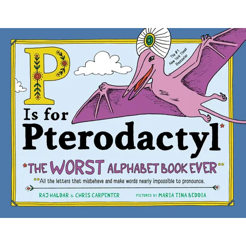 P Is for Pterodactyl: The Worst Alphabet Book Ever - Hardcover