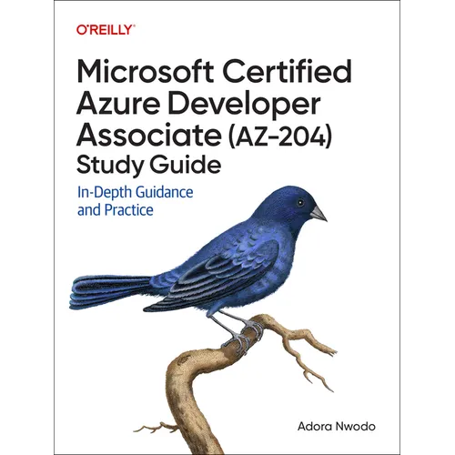 Microsoft Certified Azure Developer Associate (Az-204) Study Guide: In-Depth Guidance and Practice - Paperback
