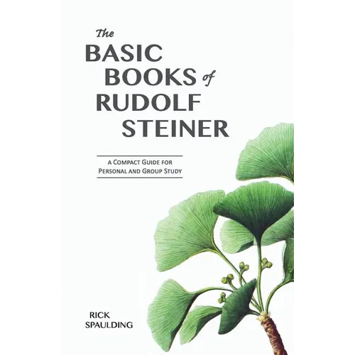 The Basic Books of Rudolf Steiner: A Compact Guide for Personal or Group Study - Paperback