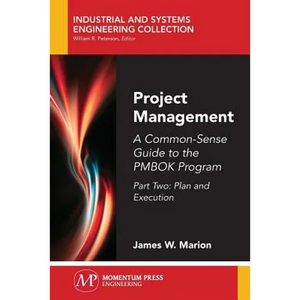 Project Management: A Common-Sense Guide to the PMBOK Program, Part Two-Plan and Execution - Paperback
