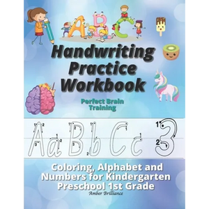 Handwriting Practice Workbook: Perfect Brain Training Coloring Alphabet and Numbers for Kindergarten Preschool 1st Grade - Paperback