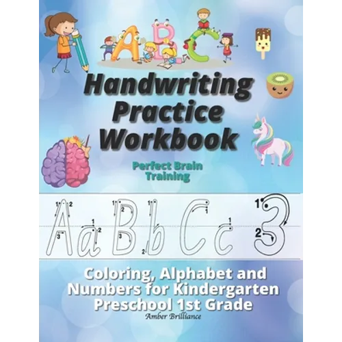 Handwriting Practice Workbook: Perfect Brain Training Coloring Alphabet and Numbers for Kindergarten Preschool 1st Grade - Paperback