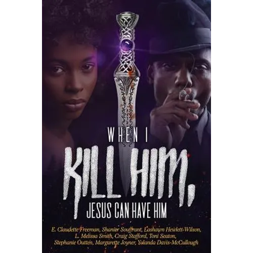 When I Kill Him, Jesus Can Have Him - Paperback
