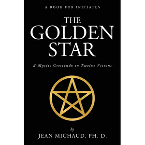 The Golden Star: A Mystic Crescendo in Twelve Visions - Paperback