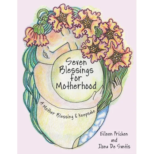 Seven Blessings for Motherhood: A Mother Blessing & Keepsake - Paperback