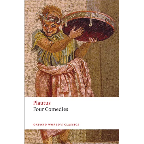 Four Comedies: The Braggart Soldier; The Brothers Menaechmus; The Haunted House; The Pot of Gold - Paperback