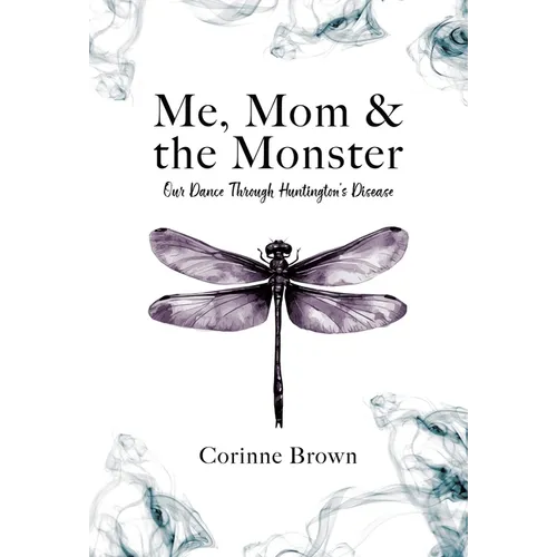 Me, Mom & the Monster: Our Dance Through Huntington's Disease - Hardcover