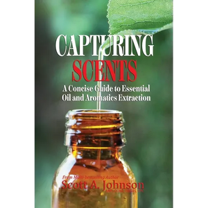 Capturing Scents: A Concise Guide to Essential Oil and Aromatics Extraction - Paperback
