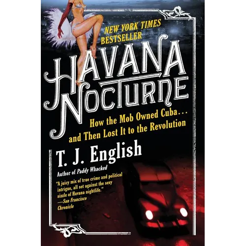Havana Nocturne: How the Mob Owned Cuba...and Then Lost It to the Revolution - Paperback