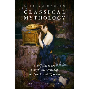Classical Mythology: A Guide to the Mythical World of the Greeks and Romans - Paperback