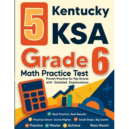 5 Kentucky KSA Grade 6 Math Practice Tests: Proven Practice for Top Scores with Detailed Explanations - Paperback