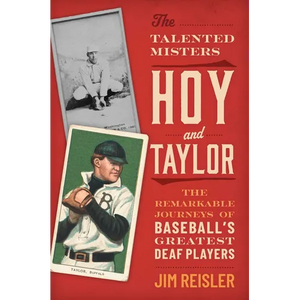 The Talented Misters Hoy and Taylor: The Remarkable Journeys of Baseball's Greatest Deaf Players - Hardcover