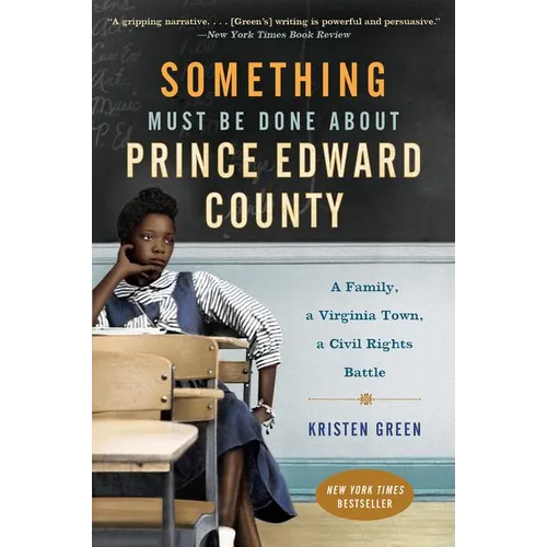 Something Must Be Done about Prince Edward County: A Family, a Virginia Town, a Civil Rights Battle - Paperback