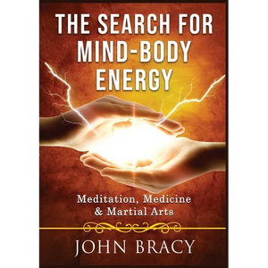 The Search for Mind-Body Energy: Meditation, Medicine & Martial Arts - Paperback