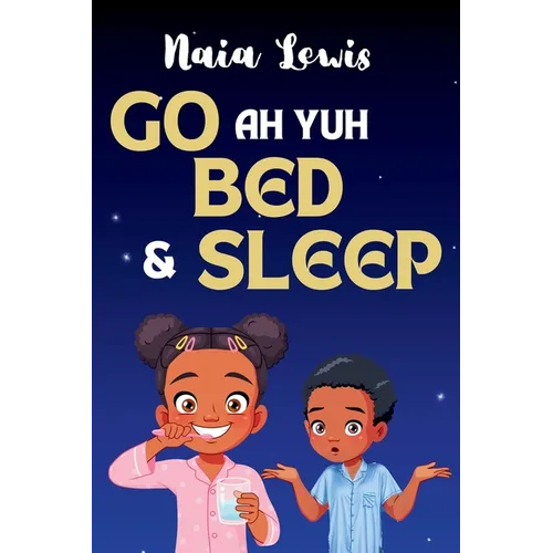 Go ah yuh Bed and Sleep - Hardcover