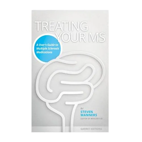 Treating Your MS: A User's Guide to Multiple Sclerosis Medications - Paperback