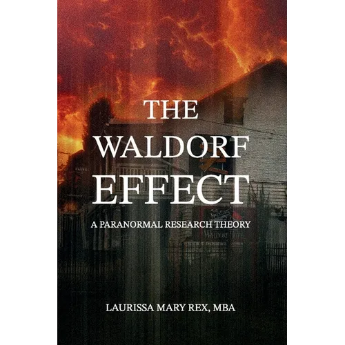 The Waldorf Effect: A Paranormal Research Theory - Paperback