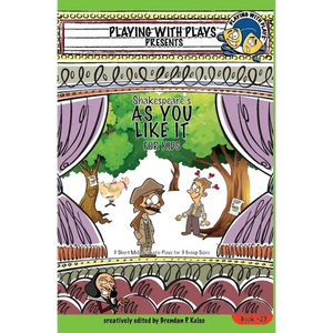 Shakespeare's As You Like It for Kids: 3 Short Melodramatic Plays for 3 Group Sizes - Paperback